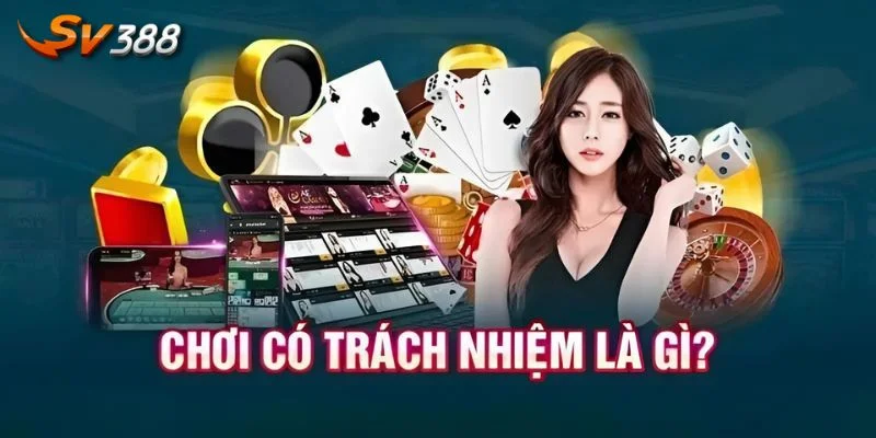 Định nghĩa cơ bản về chơi có trách nhiệm tại SV388.
